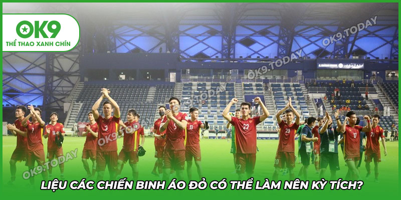 Liệu các chiến binh áo đỏ có làm nên những điều kỳ tích?
