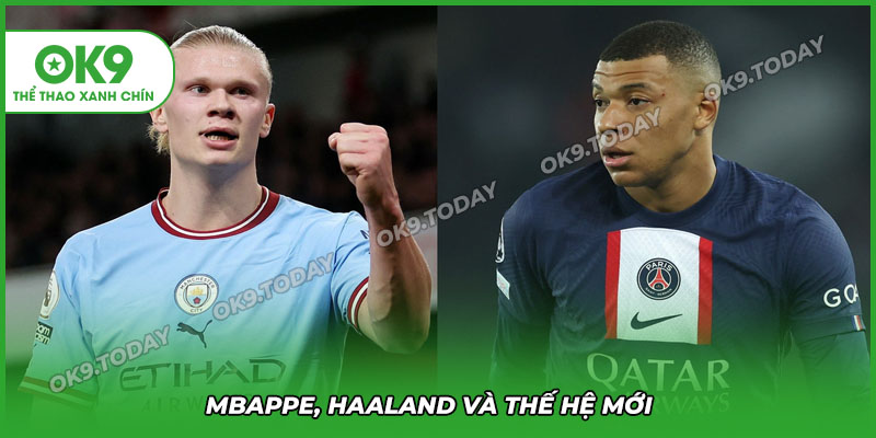 Mbappe và Haaland là 2 cái tên sáng giá trong mùa giải năm nay