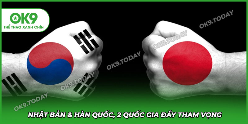Nhật Bản và Hàn Quốc là 2 quốc gia đầy tham vọng trong mùa giải này